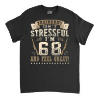 Taxidermist Isn´t Stressful   68. Birthday Taxidermy T Shirt Classic T-shirt | Artistshot