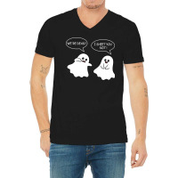 We Re Dead I Sheet You Not Funny Halloween Sayings Ghosts V-neck Tee | Artistshot