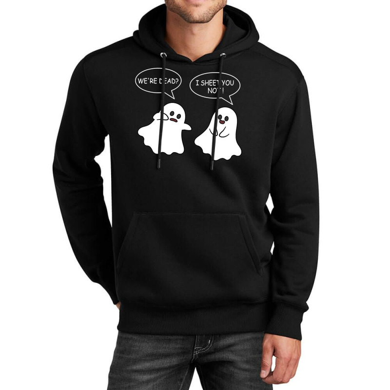 We Re Dead I Sheet You Not Funny Halloween Sayings Ghosts Unisex Hoodie by Siem90 | Artistshot