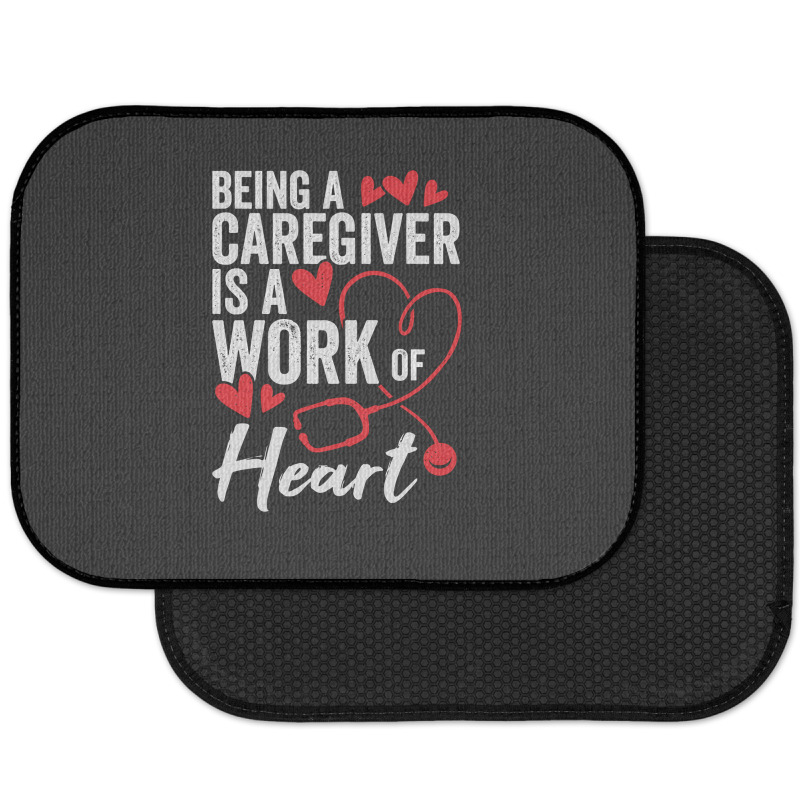 Being A Caregiver Is A Work Of Heart Rear Car Mat | Artistshot