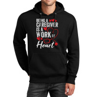 Being A Caregiver Is A Work Of Heart Unisex Hoodie | Artistshot