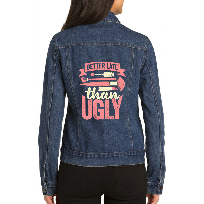 Better Late Than Ugly Esthetician Cosmetician Gift Ladies Denim Jacket | Artistshot