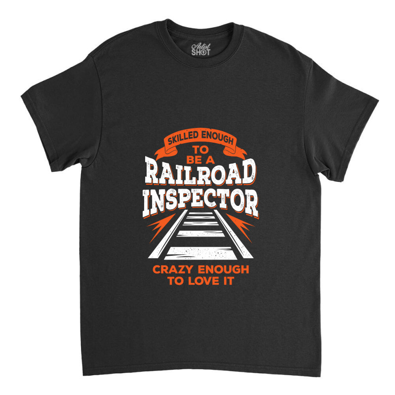 Funny Track Railroad Inspector Gift Classic T-shirt | Artistshot