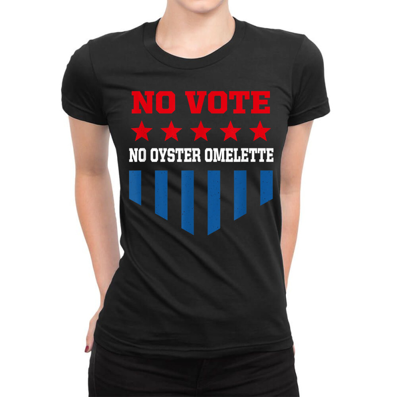 No Vote No Oyster Omelette Funny Election Humor Voting T Shirt Ladies Fitted T-Shirt by noelenedh2mar | Artistshot