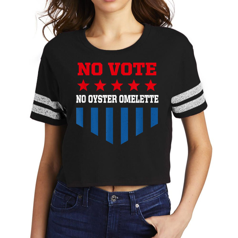 No Vote No Oyster Omelette Funny Election Humor Voting T Shirt Scorecard Crop Tee by noelenedh2mar | Artistshot