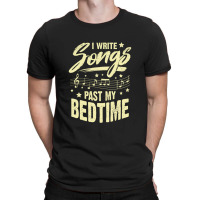 I Write Songs Past My Bedtime Songwriter Gift T-shirt | Artistshot