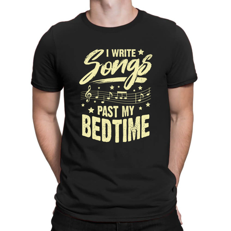 I Write Songs Past My Bedtime Songwriter Gift T-shirt | Artistshot