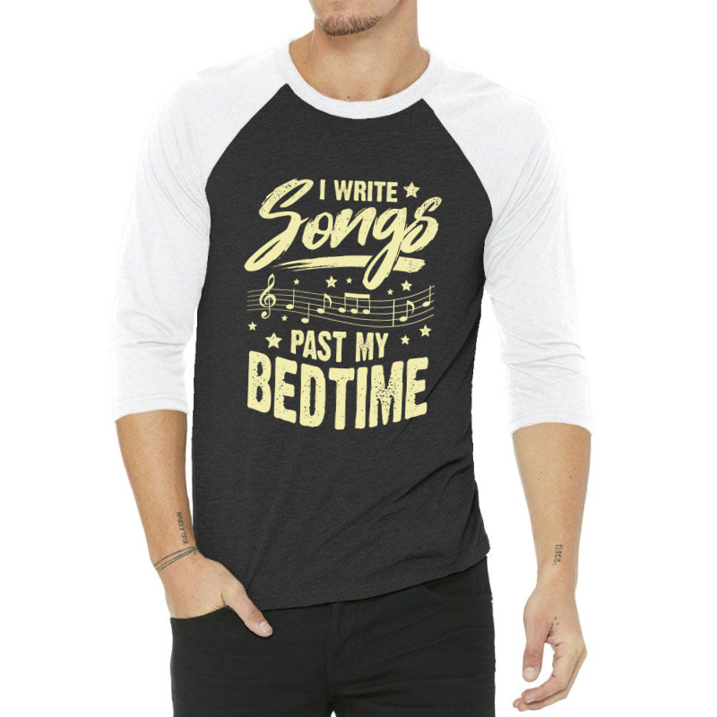 I Write Songs Past My Bedtime Songwriter Gift 3/4 Sleeve Shirt | Artistshot