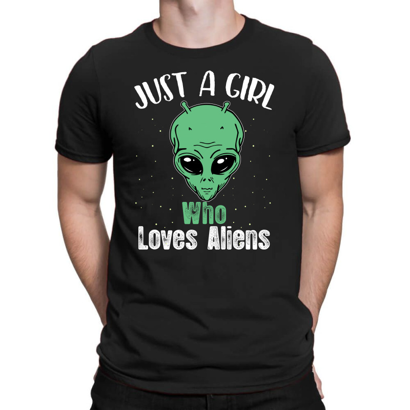 Just A Girl Who Loves Aliens For Dark T-shirt | Artistshot