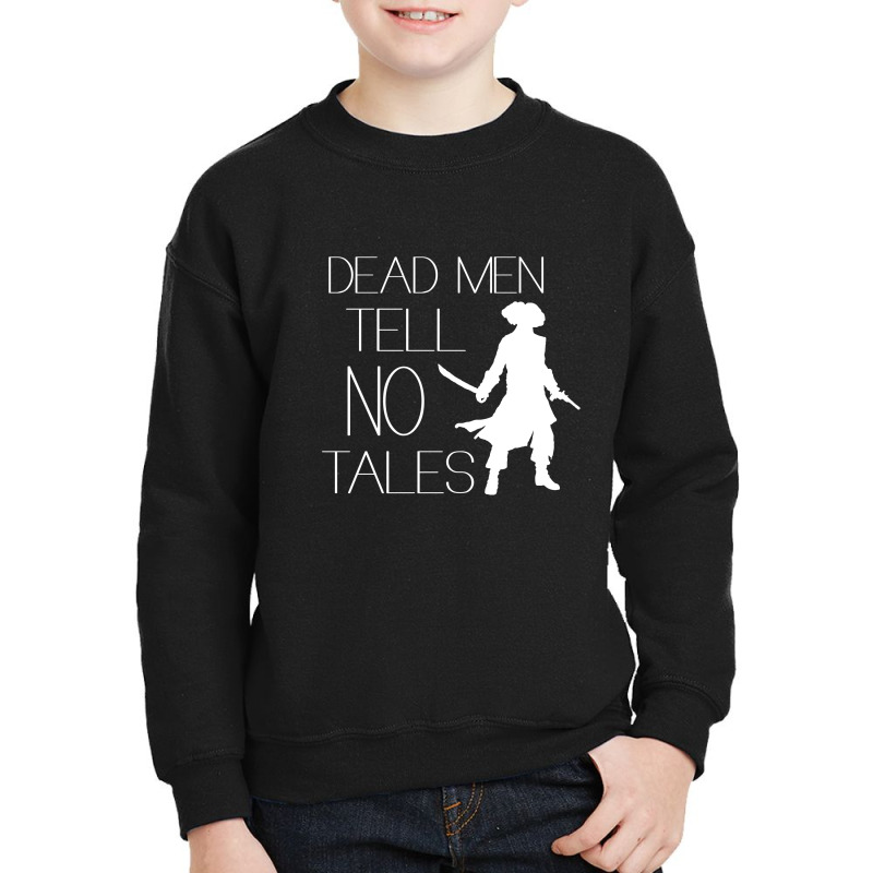 Dead Men Tell No Tales Youth Sweatshirt | Artistshot