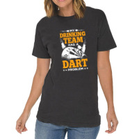 My Drinking Team Has A Dart Problem Vintage T-shirt | Artistshot