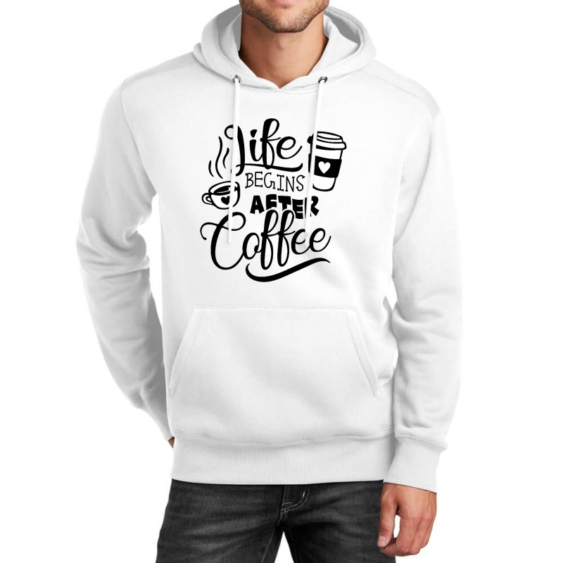 Life Begins After Coffee Unisex Hoodie | Artistshot