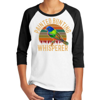 Painted Bunting Whisperer, Bird Lover Youth 3/4 Sleeve | Artistshot