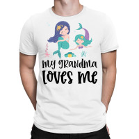 Mermaids My Grandma Loves Me T-shirt | Artistshot