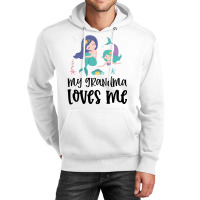 Mermaids My Grandma Loves Me Unisex Hoodie | Artistshot