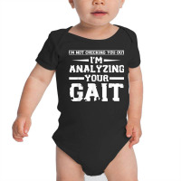 Funny I'm Not Checking You Out I'm Analyzing Your Gait T Shirt Baby Bodysuit | Artistshot