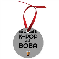 All I Need Is K Pop And Boba Bubble Tea Funny Ornament | Artistshot