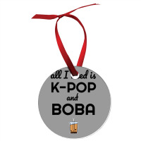 All I Need Is K Pop And Boba Bubble Tea Funny Ornament | Artistshot