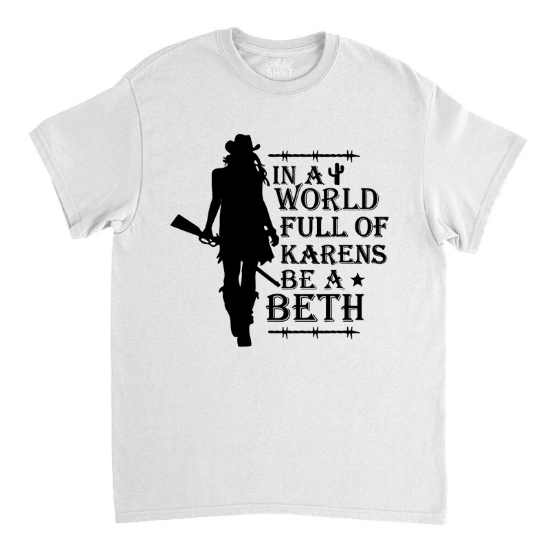 In A World Full Of Woman Classic T-shirt | Artistshot