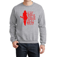 In A World Full Of Woman Crewneck Sweatshirt | Artistshot