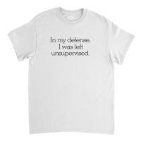 In My Defense Quotes Classic T-shirt | Artistshot