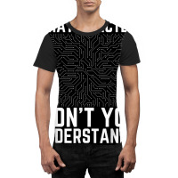 What Exactly Didn't You Understand Electronics Pcb Engineer T Shirt Graphic T-shirt | Artistshot