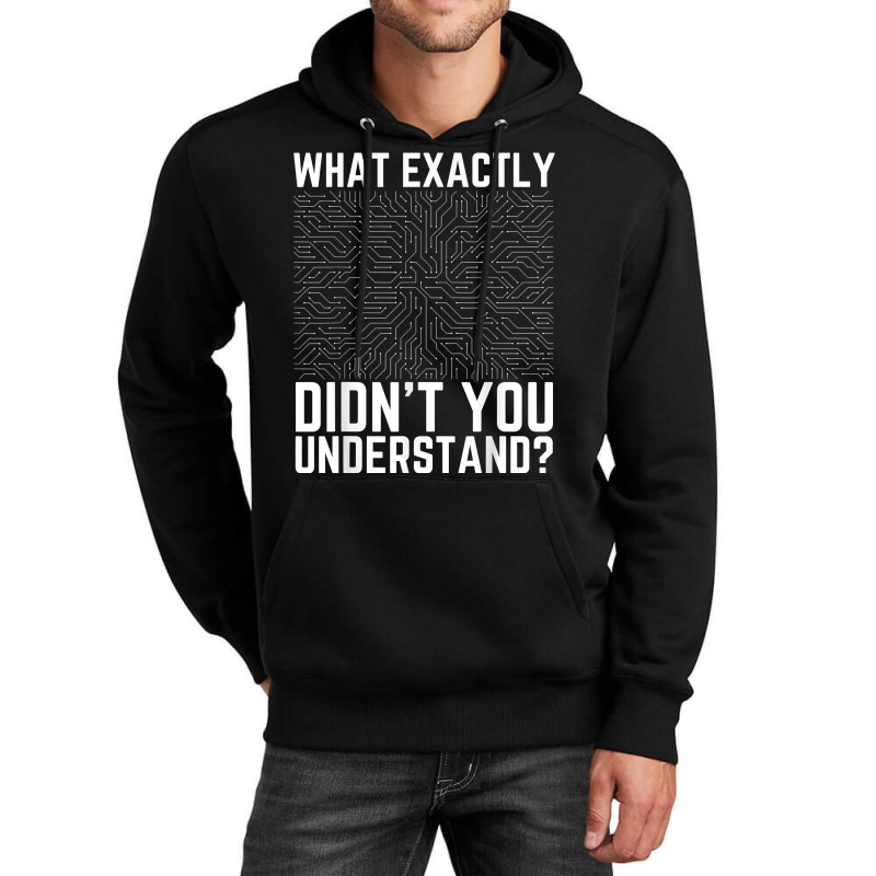 What Exactly Didn't You Understand Electronics Pcb Engineer T Shirt Unisex Hoodie by jessamynb4pru | Artistshot