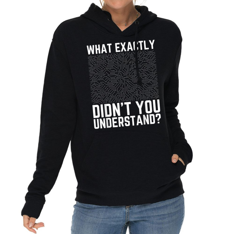 What Exactly Didn't You Understand Electronics Pcb Engineer T Shirt Lightweight Hoodie by jessamynb4pru | Artistshot