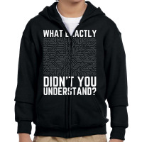 What Exactly Didn't You Understand Electronics Pcb Engineer T Shirt Youth Zipper Hoodie | Artistshot