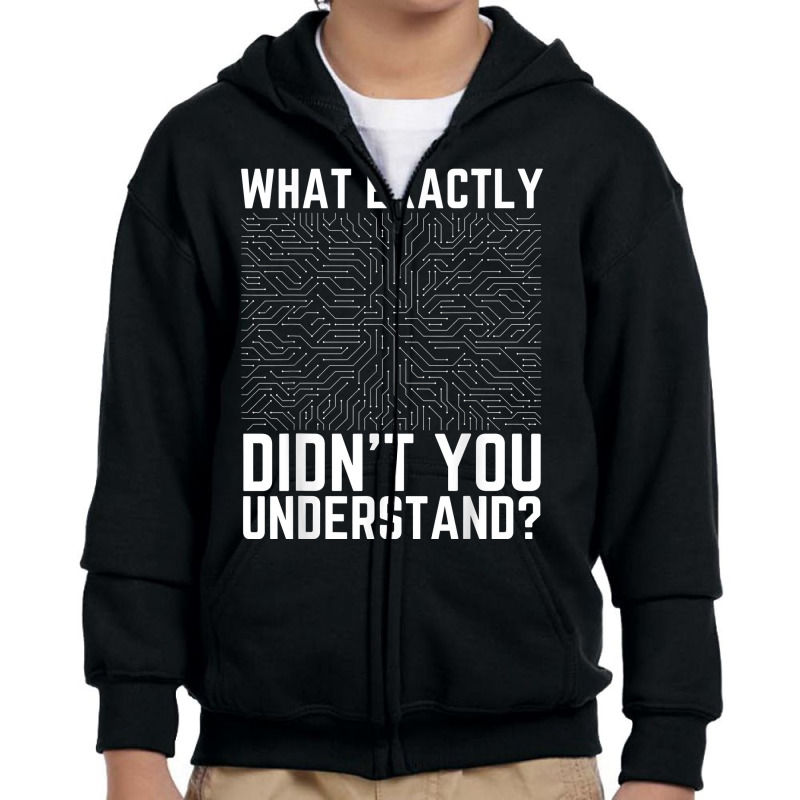 What Exactly Didn't You Understand Electronics Pcb Engineer T Shirt Youth Zipper Hoodie by jessamynb4pru | Artistshot