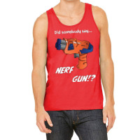 Did Somebody Say Nerf   Nerf War  Nerf Battle   Blaster Tank Top | Artistshot