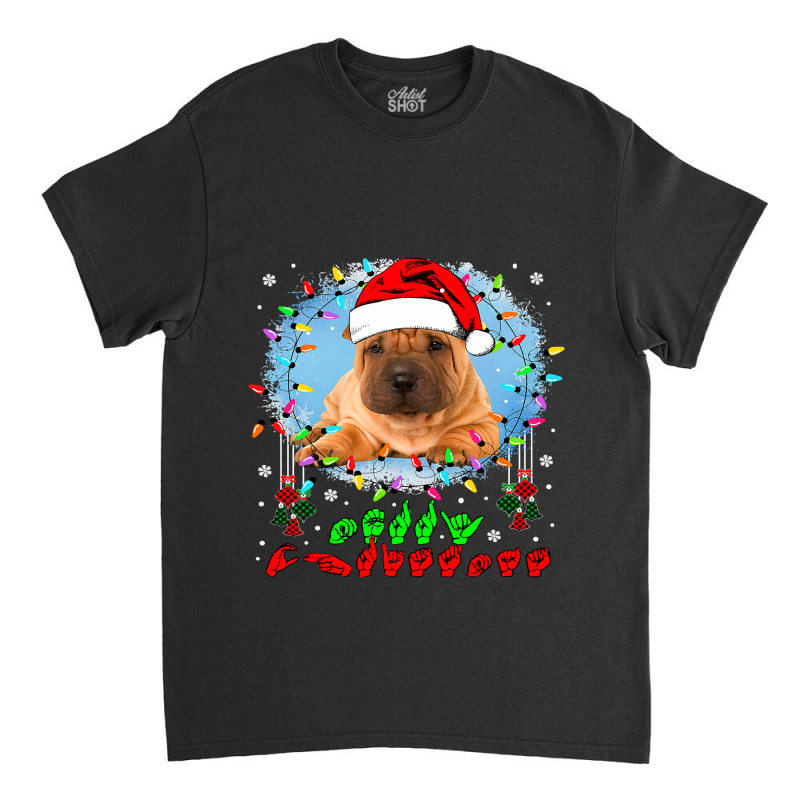 Merry Christmas Hands Sign Language Santa Shar Pei Lover154 Classic T-shirt by SCOTTALLENZ | Artistshot