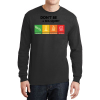 Don't Be A Sea Squirt Long Sleeve Shirts | Artistshot