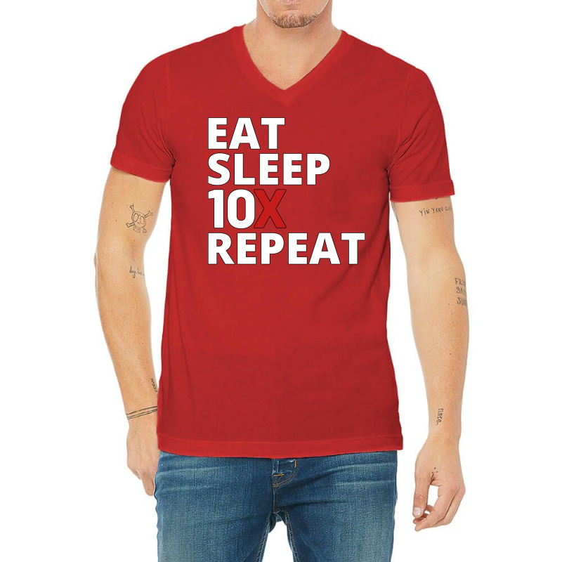 Eat Sleep 10x Repeat (1) V-neck Tee | Artistshot