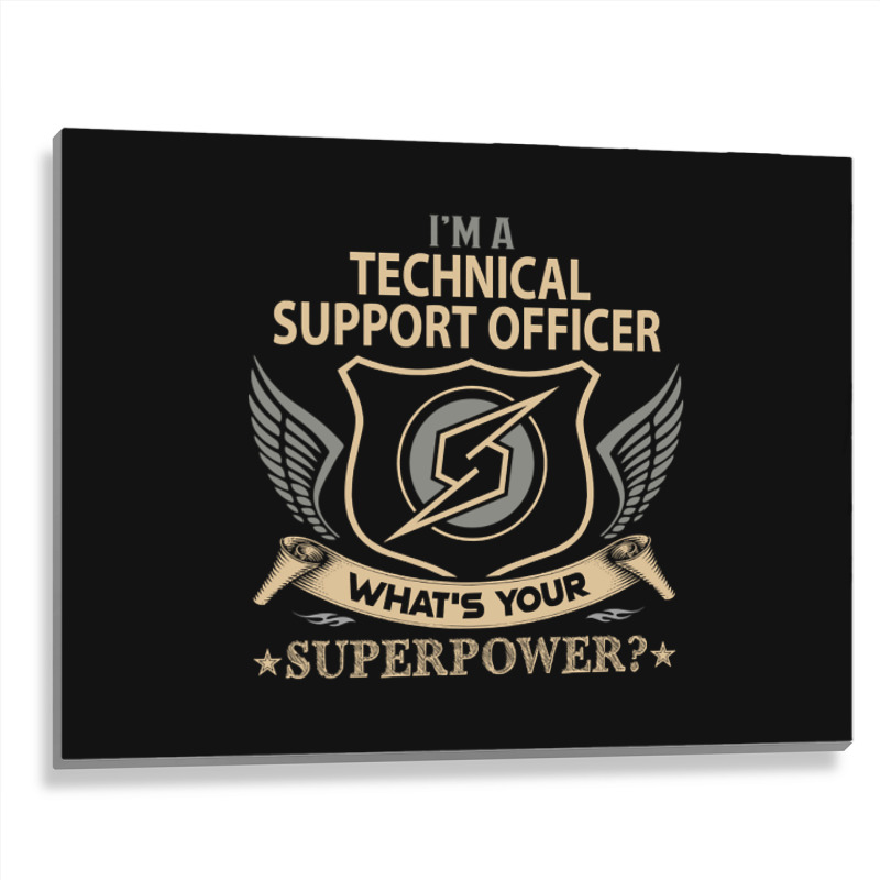 Limited Edition Technical Support Officer T Shirt - Superpower Gift It Metal Print Horizontal | Artistshot