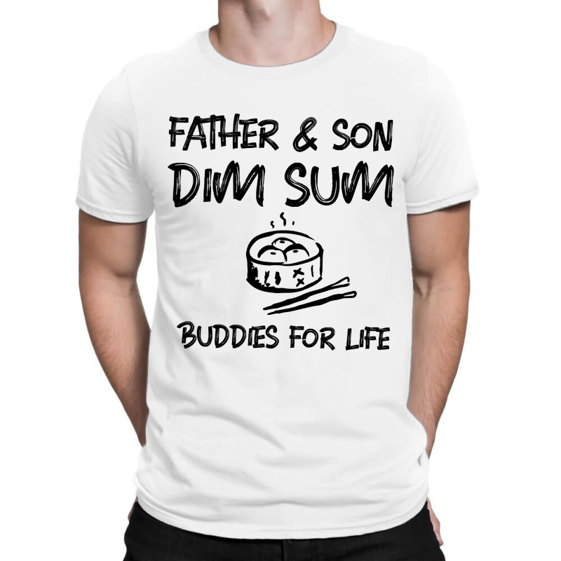 Father Son Dim Sum Buddies For Life Dark Print T-shirt | Artistshot