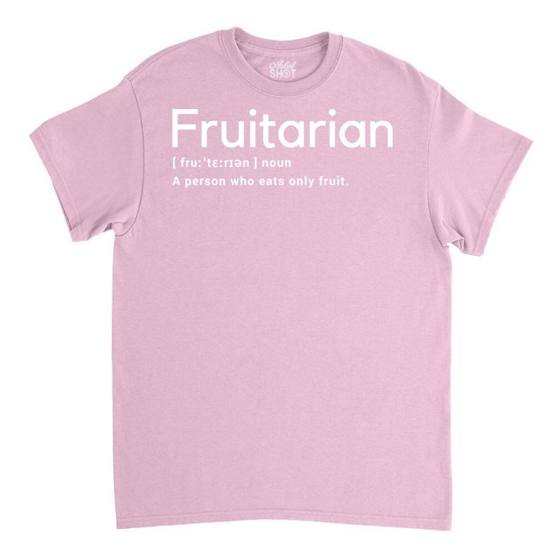 Fruitarian Definition Shirt Fruitarianism Cookbook Gift Classic T-shirt by zarovfkkw | Artistshot