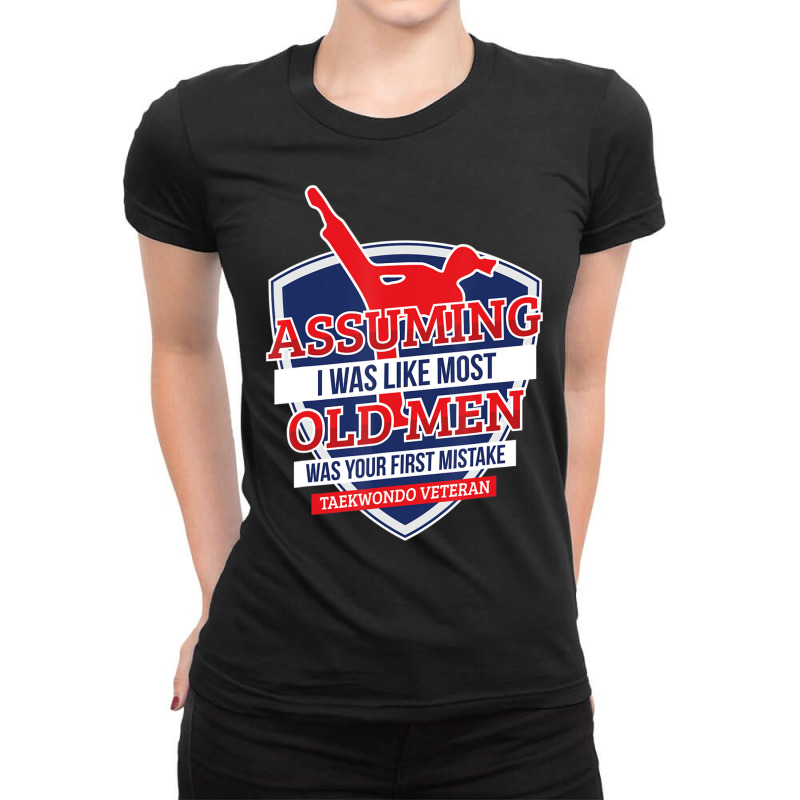 Hot Trend Not Like Most Old Men Taekwondo Veteran Ladies Fitted T-Shirt by fenderbendable | Artistshot