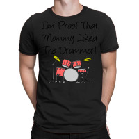 Im Proof That Mommy Liked The Drummer Pink Drum Set T-shirt | Artistshot