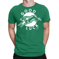 Good Luck T-shirt | Artistshot