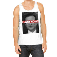 Funny How Classic Tank Top | Artistshot