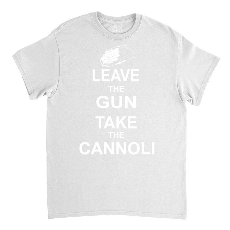 Leave The Gun, Take The Cannoli Classic T-shirt by racidaniritx | Artistshot