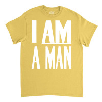 I Am A Man   Civil Rights   Black And White Version Classic T-shirt | Artistshot