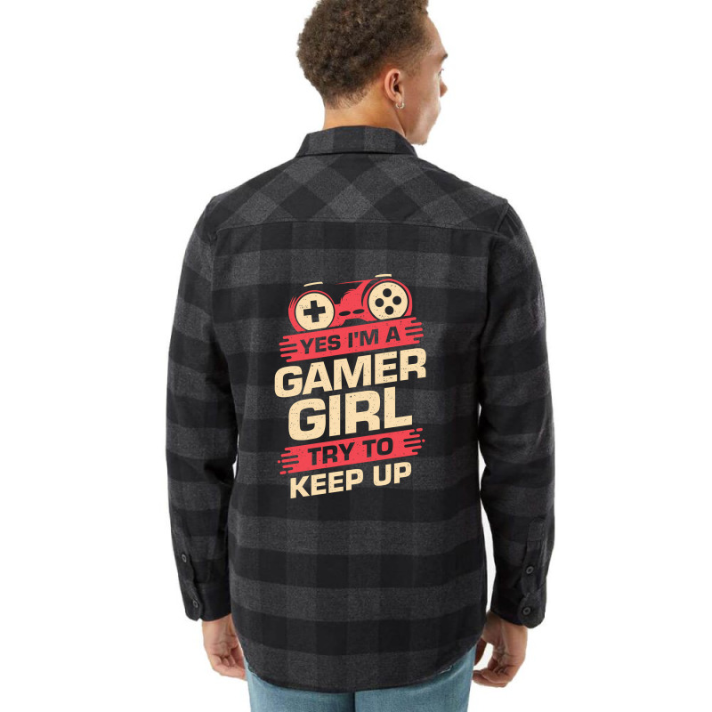 Yes Im A Gamer Girl Try To Keep Up Flannel Shirt | Artistshot