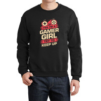 Yes Im A Gamer Girl Try To Keep Up Crewneck Sweatshirt | Artistshot