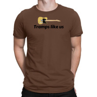 Tramps Like Us T-shirt | Artistshot