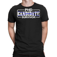 Phd Candidate Survivor   T Shirt T-shirt | Artistshot