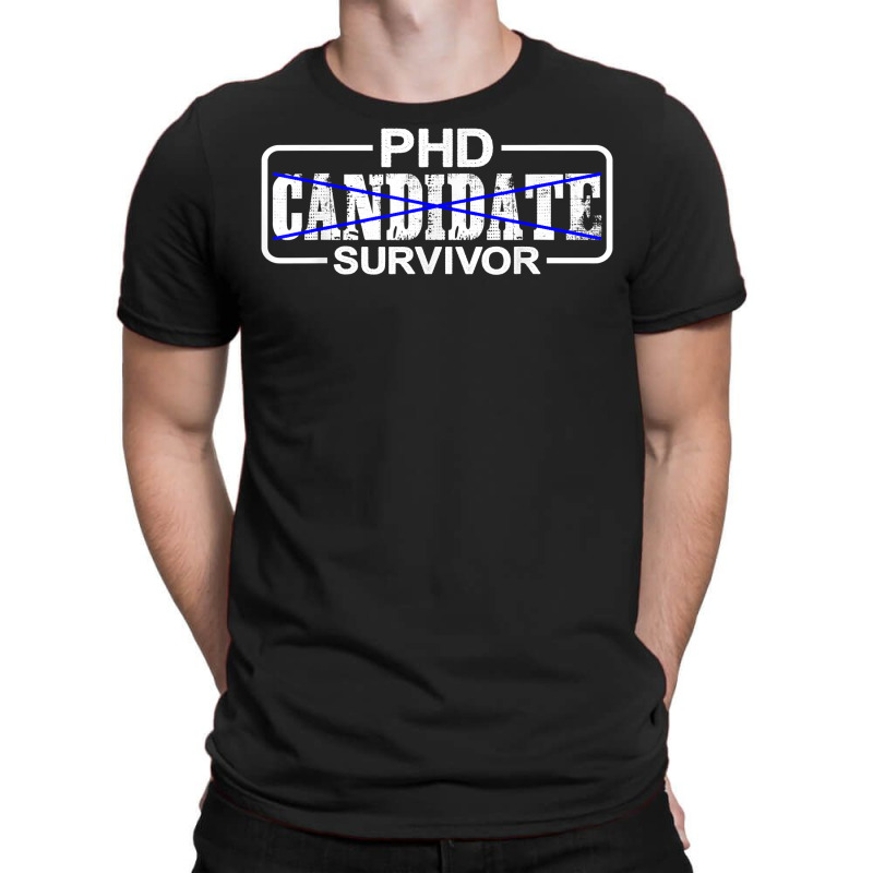 Phd Candidate Survivor   T Shirt T-shirt | Artistshot