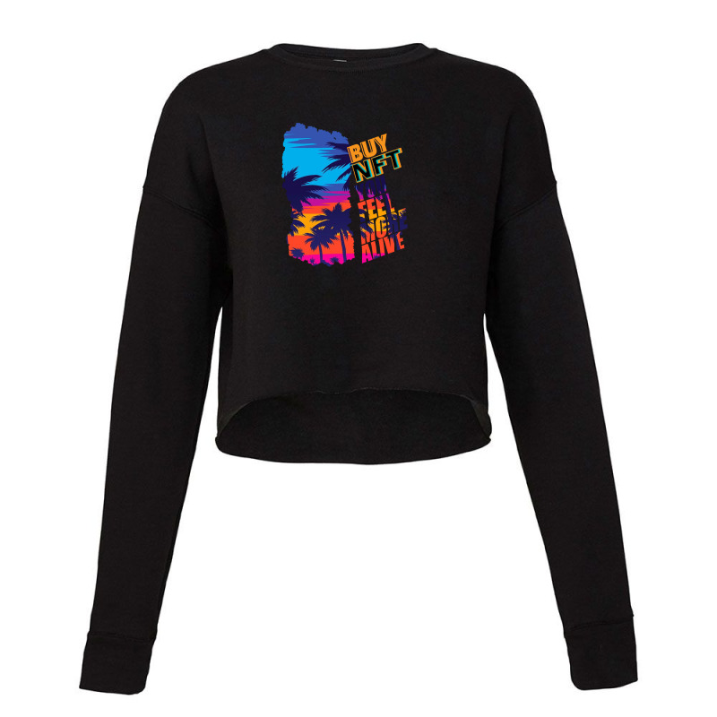 Buy Nft You Feel More Alive Cropped Sweater by shubhamrahul78 | Artistshot