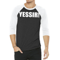 Yessir  Slang Yes Sir 3/4 Sleeve Shirt | Artistshot